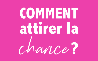 Comment attirer la chance ? 🍀