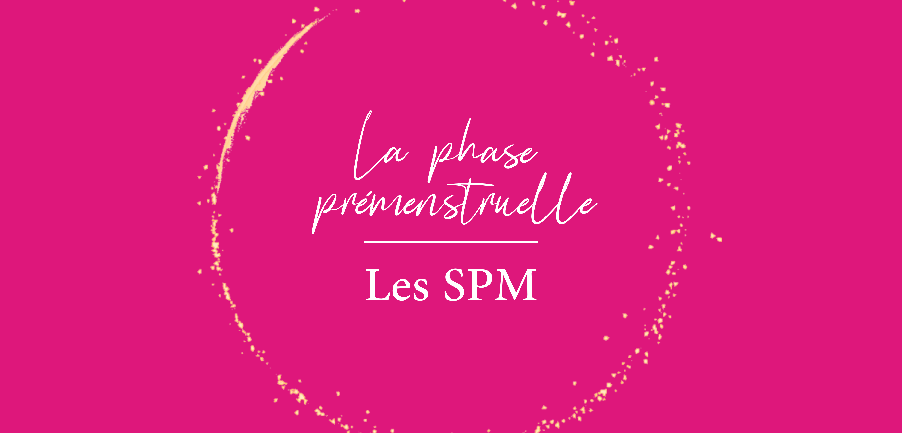 Sazz Atelier • La phase prémenstruelle • Les SPM