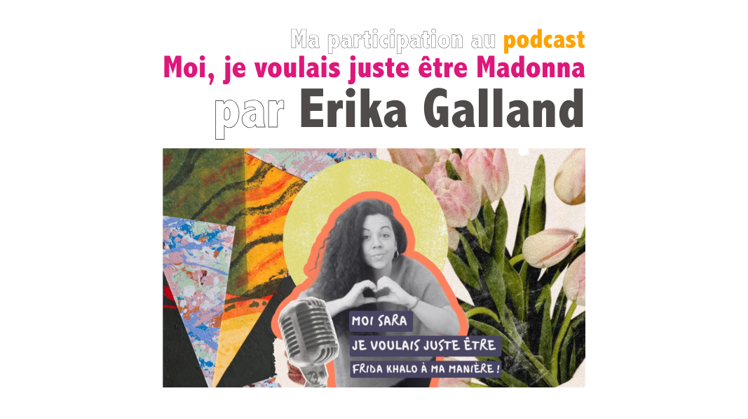 Ma participation au podcast d’Erika 🎙