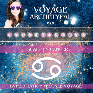 Accompagnements • Voyage archétypal • Escale en Cancer