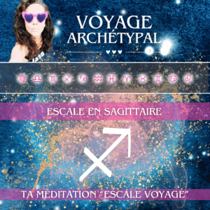 Accompagnements • Voyage archétypal • Escale en Sagittaire