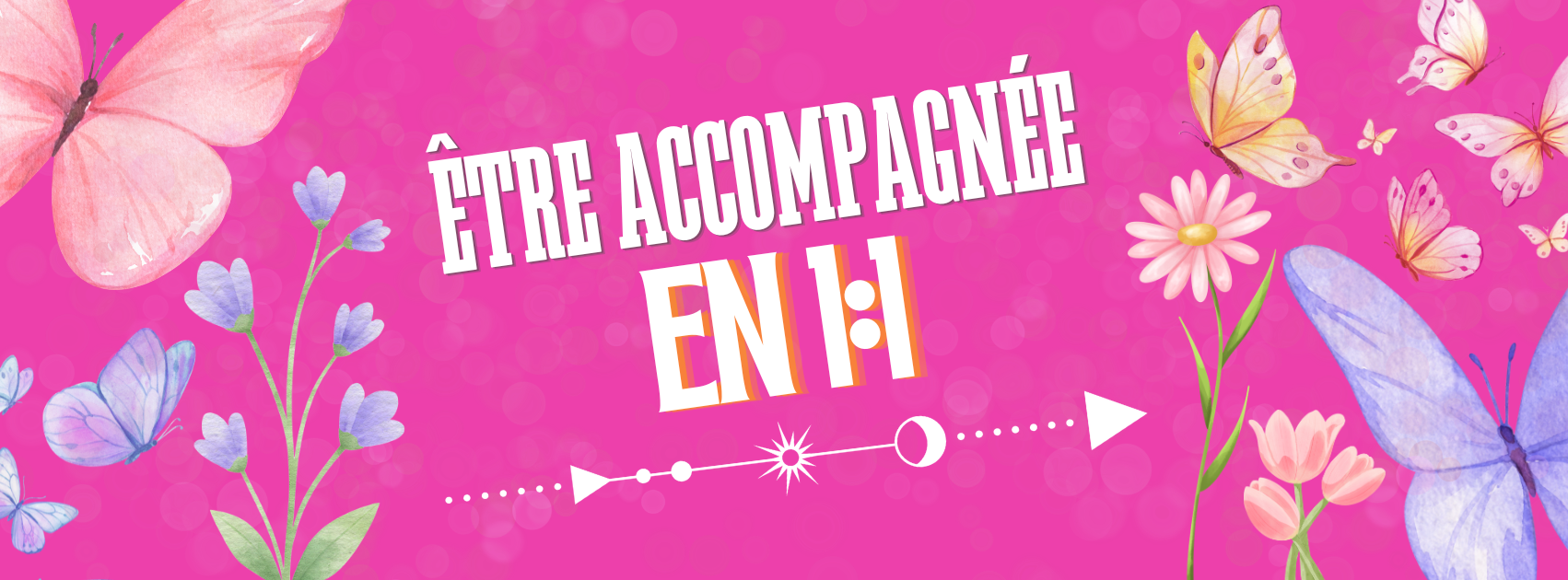 Être accompagnée en 1:1